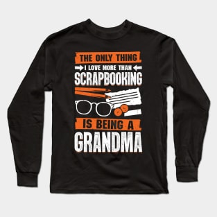 Scrapbooking Grandma Hobby Scrapbooker Gift Long Sleeve T-Shirt